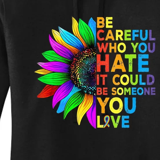 Be Careful Who You Hate It Could Be Someone You Love LGBT Women's Pullover Hoodie