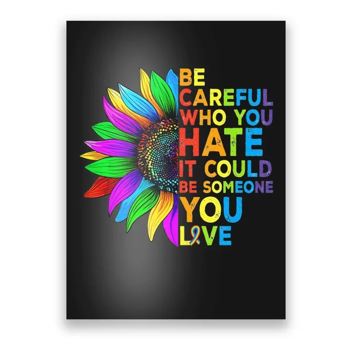 Be Careful Who You Hate It Could Be Someone You Love LGBT Poster