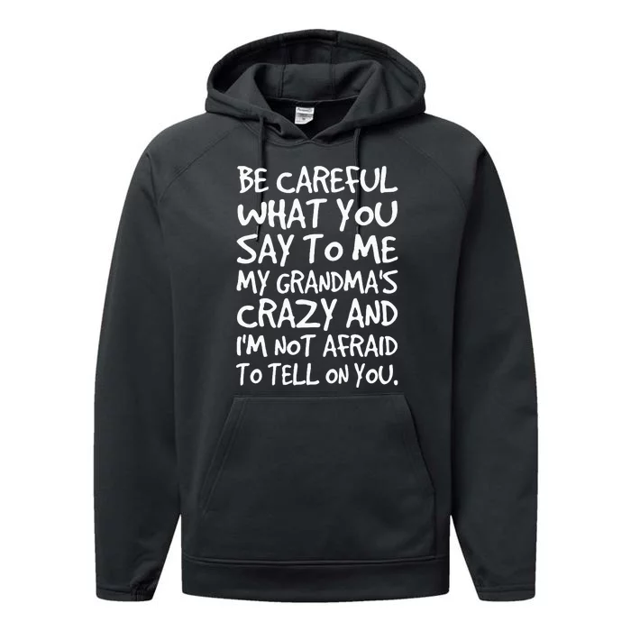 Be Careful What You Say To Me My Grandmas Crazy Funny Family Performance Fleece Hoodie