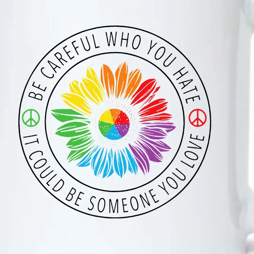 Be Careful Who You Hate LGBT Pride Black Color Changing Mug