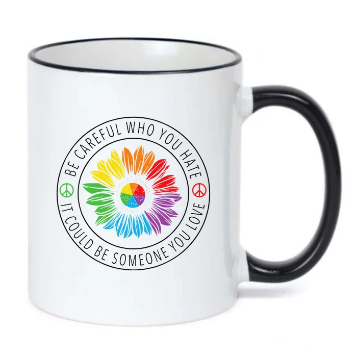 Be Careful Who You Hate LGBT Pride Black Color Changing Mug