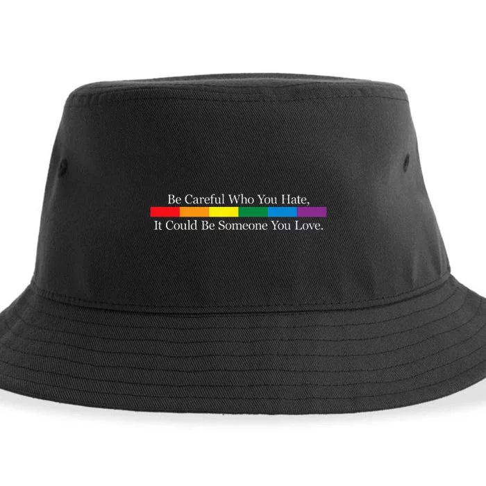 Be Careful Who You Hate It Could Be Someone You Love Sustainable Bucket Hat