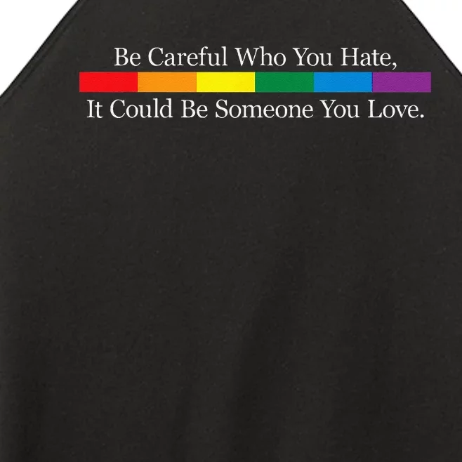 Be Careful Who You Hate It Could Be Someone You Love Women’s Perfect Tri Rocker Tank