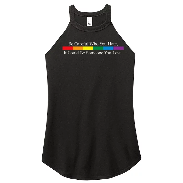 Be Careful Who You Hate It Could Be Someone You Love Women’s Perfect Tri Rocker Tank