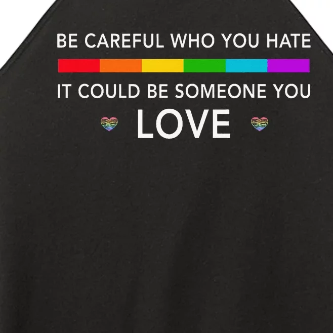 Be Careful Who You Hate It Could Be Someone You Love Women’s Perfect Tri Rocker Tank