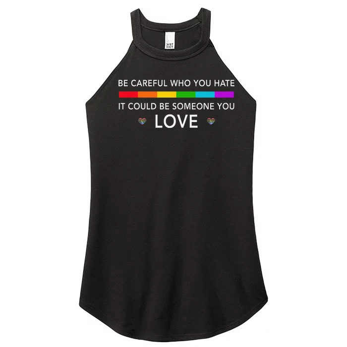 Be Careful Who You Hate It Could Be Someone You Love Women’s Perfect Tri Rocker Tank