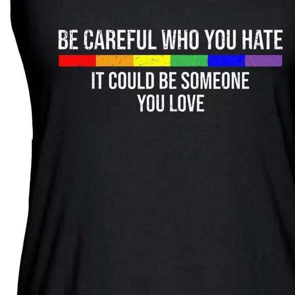 Be Careful Who You Hate It Could Be Someone You Love Ladies Essential Flowy Tank