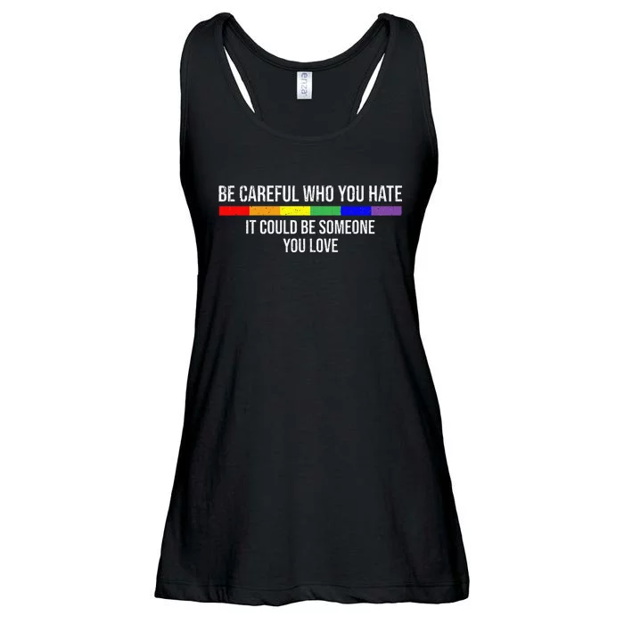 Be Careful Who You Hate It Could Be Someone You Love Ladies Essential Flowy Tank