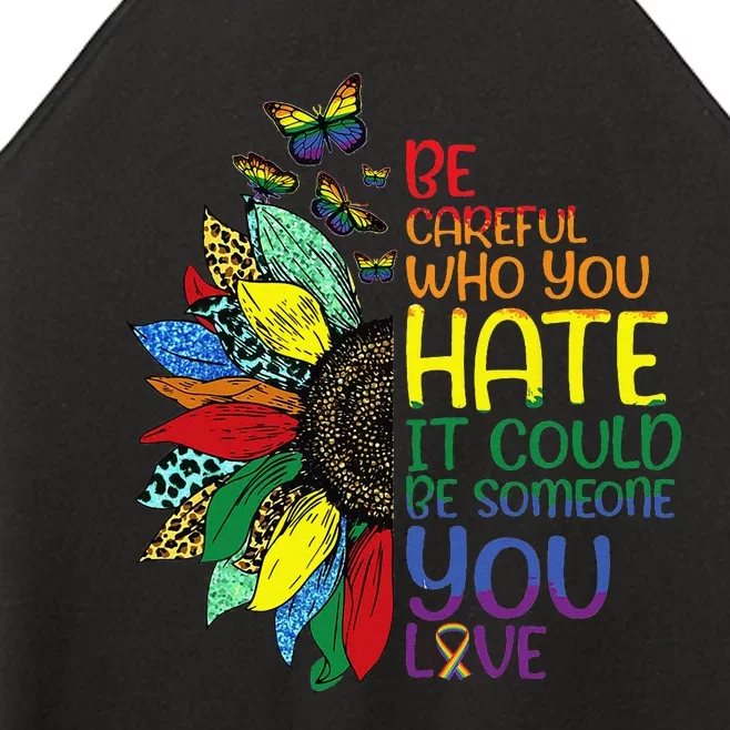 Be Careful Who You Hate LGBT Pride Sunflower Women’s Perfect Tri Rocker Tank