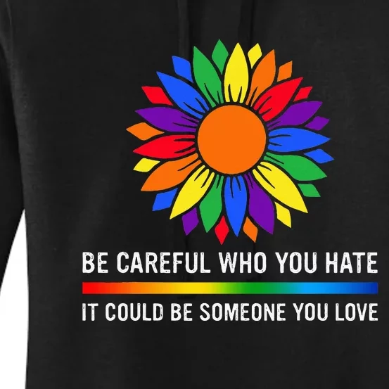 Be Careful Who You Hate It Could Be Someone You Love Lgbt Women's Pullover Hoodie