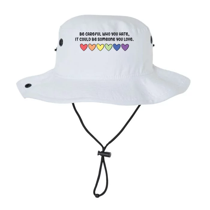 Be Careful Who You Hate It Could Be Someone You Love Legacy Cool Fit Booney Bucket Hat