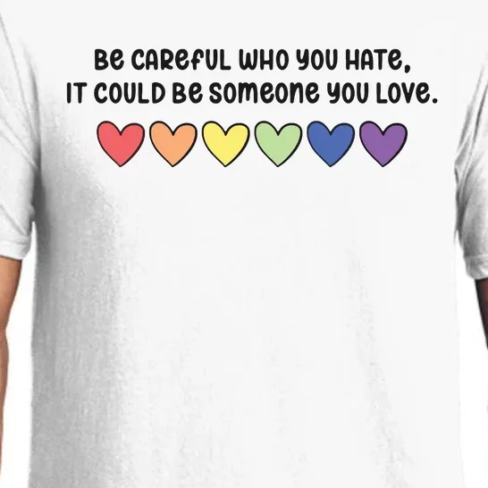 Be Careful Who You Hate It Could Be Someone You Love Pajama Set