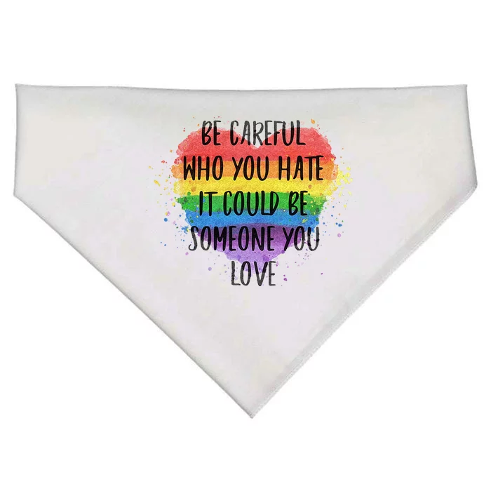 Be Careful Who You Hate It Could Be Someone You Love USA-Made Doggie Bandana