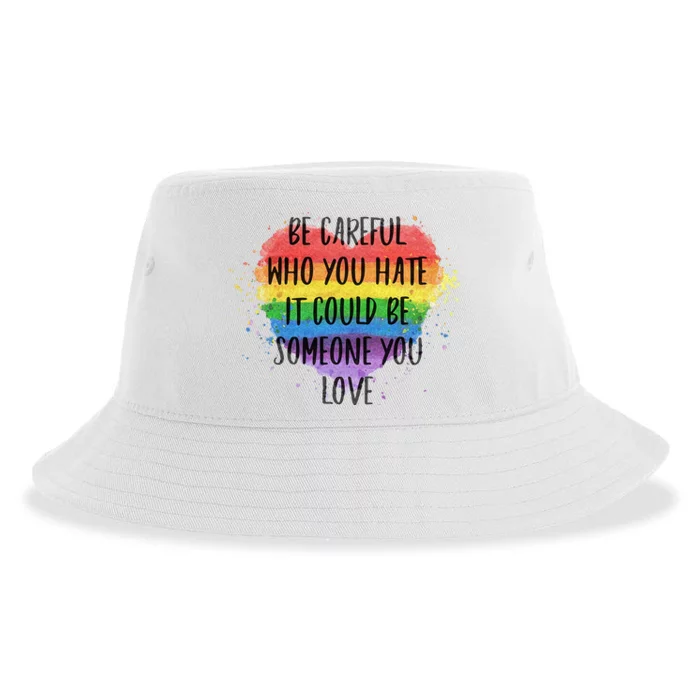 Be Careful Who You Hate It Could Be Someone You Love Sustainable Bucket Hat