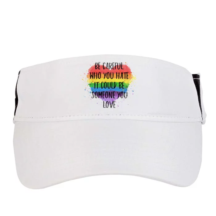 Be Careful Who You Hate It Could Be Someone You Love Adult Drive Performance Visor