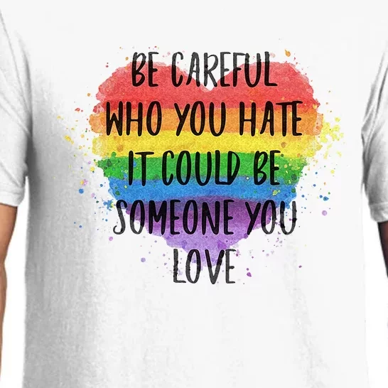 Be Careful Who You Hate It Could Be Someone You Love Pajama Set