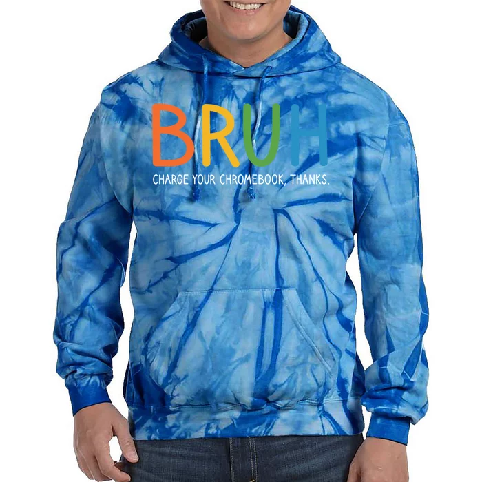 Bruh Charge Your Chromebook Thanks Bruh Teacher Funny Gift Tie Dye Hoodie