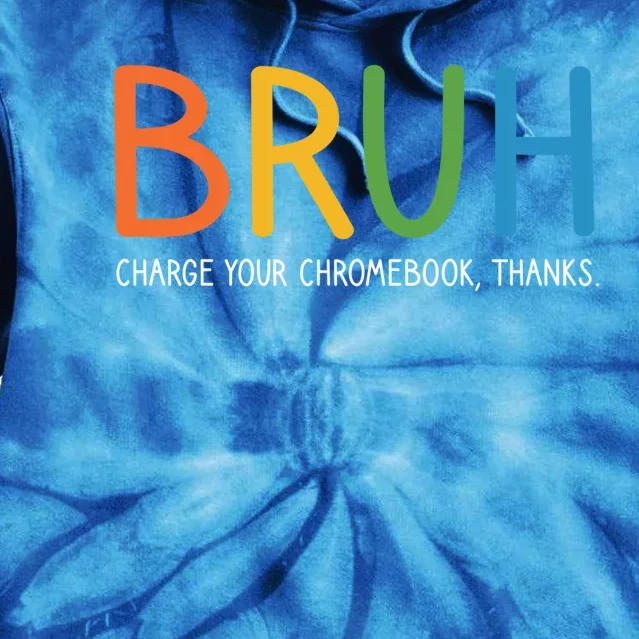 Bruh Charge Your Chromebook Thanks Bruh Teacher Funny Gift Tie Dye Hoodie