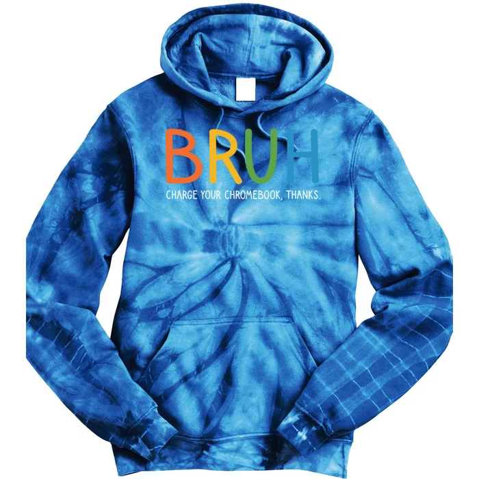 Bruh Charge Your Chromebook Thanks Bruh Teacher Funny Gift Tie Dye Hoodie