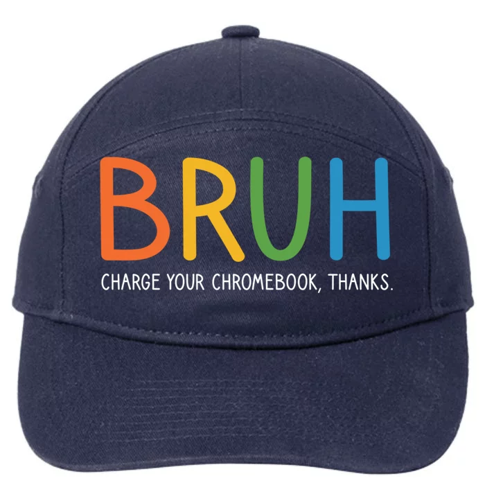 Bruh Charge Your Chromebook Thanks Bruh Teacher Funny Gift 7-Panel Snapback Hat