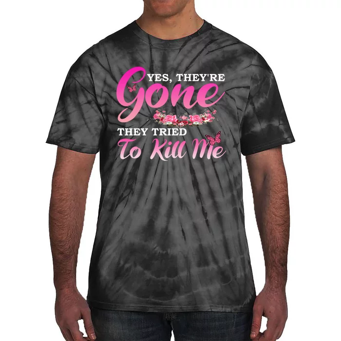 Breast Cancer Yes They're Gone They Tried To Kill Me Warrior Tie-Dye T-Shirt