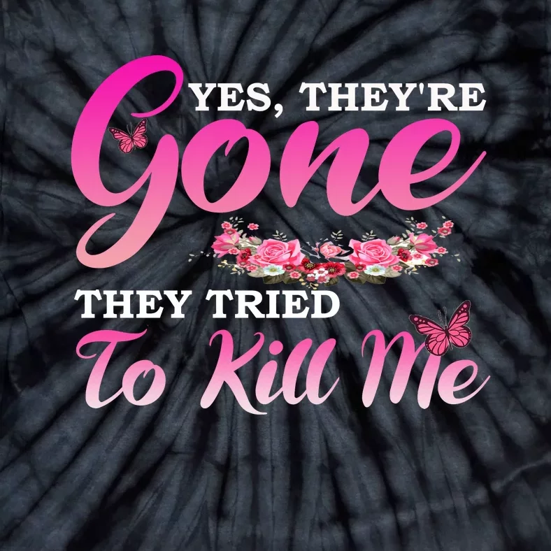 Breast Cancer Yes They're Gone They Tried To Kill Me Warrior Tie-Dye T-Shirt