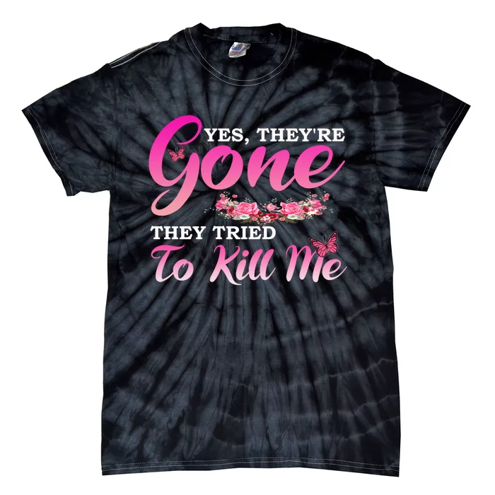 Breast Cancer Yes They're Gone They Tried To Kill Me Warrior Tie-Dye T-Shirt