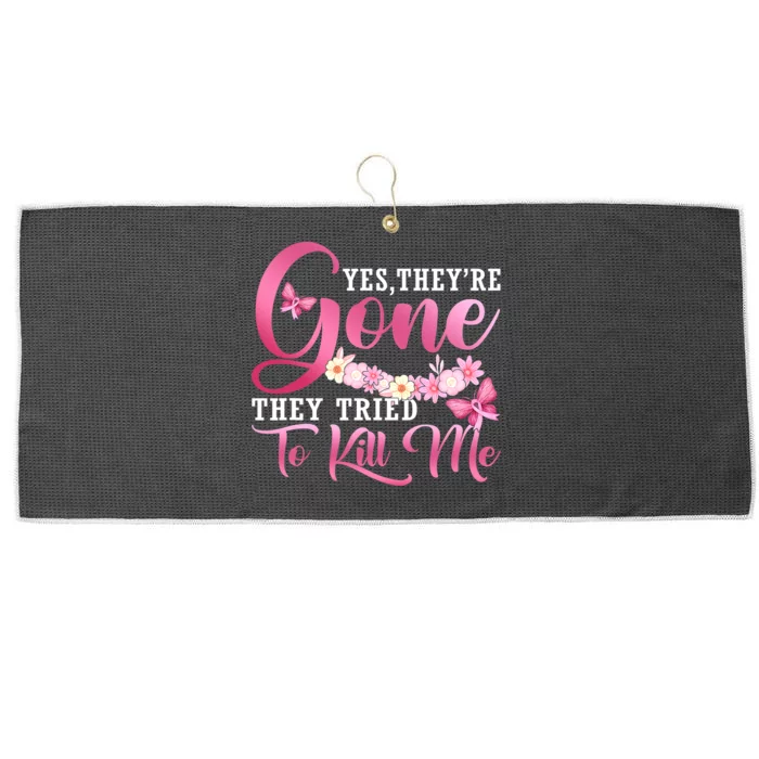 Breast Cancer Yes They're Gone They Tried To Kill Me Warrior Large Microfiber Waffle Golf Towel