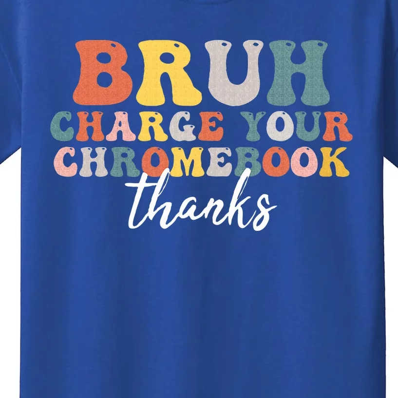 Bruh Charge Your Chromebook Thanks Funny Teachers Kids T-Shirt