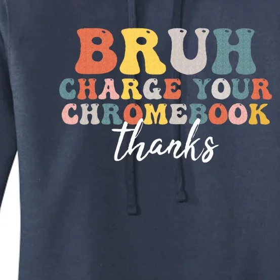 Bruh Charge Your Chromebook Thanks Funny Teachers Women's Pullover Hoodie