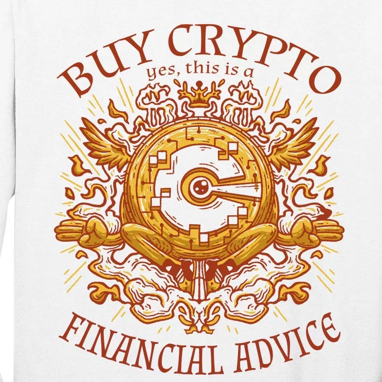 Buy Crypto Yes This Is A Financial Advice Long Sleeve Shirt