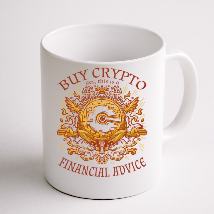 Buy Crypto Yes This Is A Financial Advice Front & Back Coffee Mug