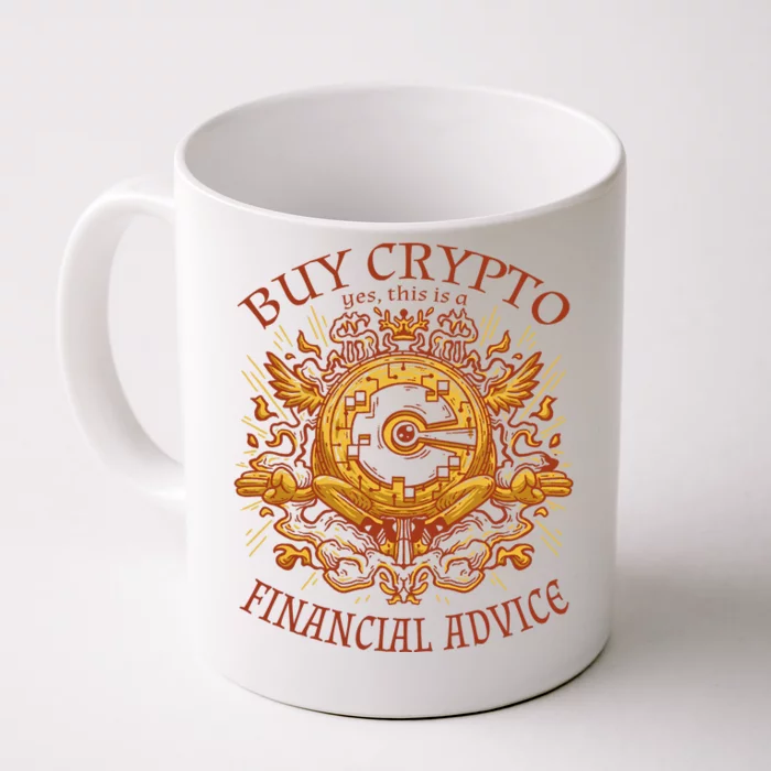 Buy Crypto Yes This Is A Financial Advice Front & Back Coffee Mug