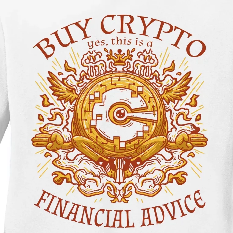 Buy Crypto Yes This Is A Financial Advice Ladies Long Sleeve Shirt