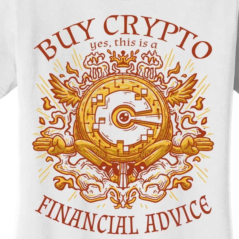 Buy Crypto Yes This Is A Financial Advice Women's T-Shirt