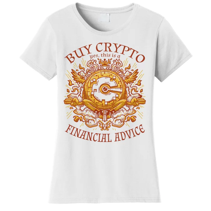 Buy Crypto Yes This Is A Financial Advice Women's T-Shirt