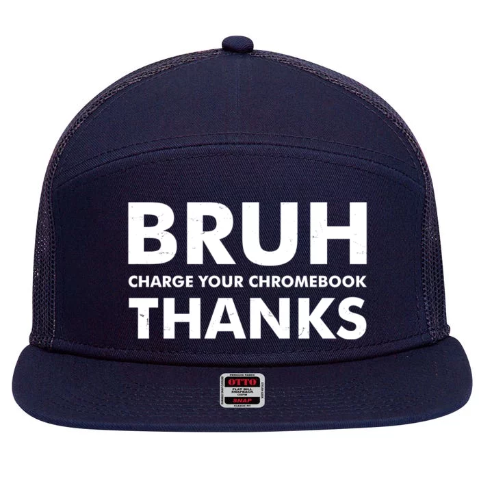 Bruh Charge Your Chromebook Thanks Funny Teacher Student School Life 7 Panel Mesh Trucker Snapback Hat