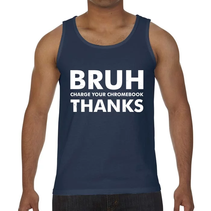 Bruh Charge Your Chromebook Thanks Funny Teacher Student School Life Comfort Colors® Tank Top