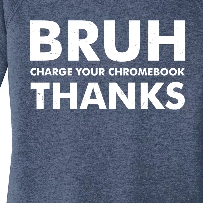 Bruh Charge Your Chromebook Thanks Funny Teacher Student School Life Women's Perfect Tri Tunic Long Sleeve Shirt