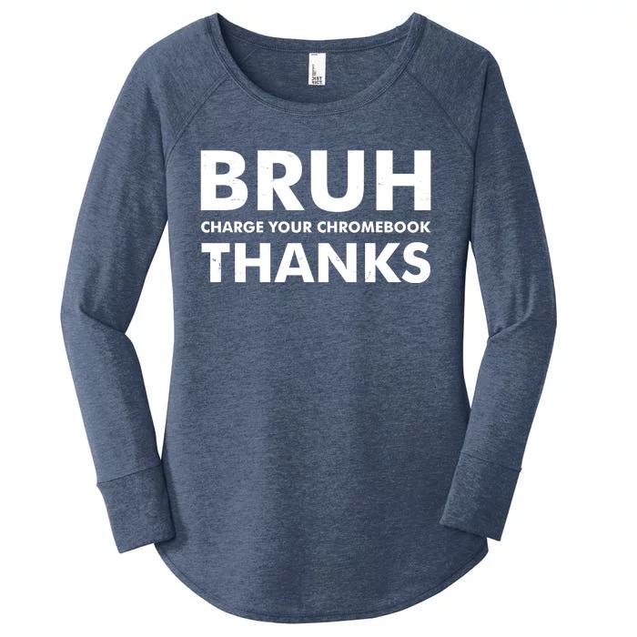 Bruh Charge Your Chromebook Thanks Funny Teacher Student School Life Women's Perfect Tri Tunic Long Sleeve Shirt