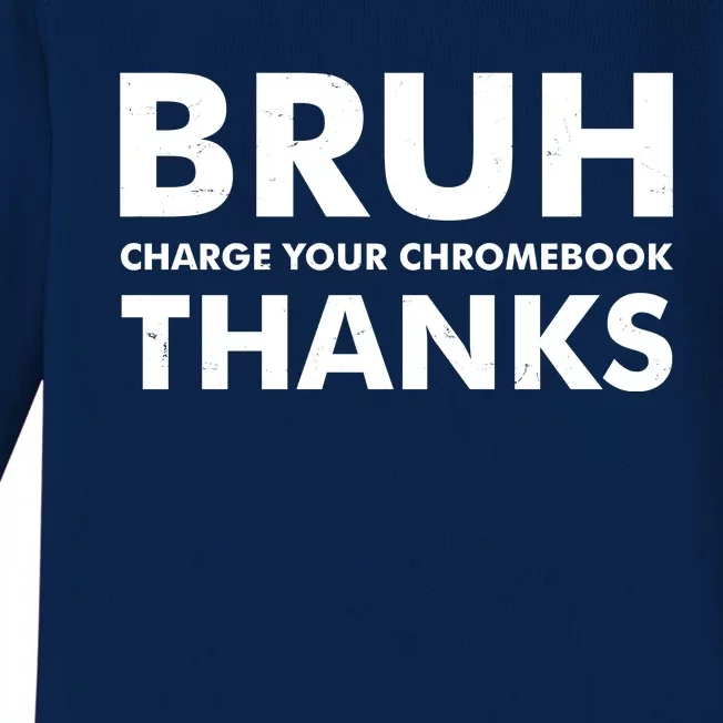 Bruh Charge Your Chromebook Thanks Funny Teacher Student School Life Baby Long Sleeve Bodysuit