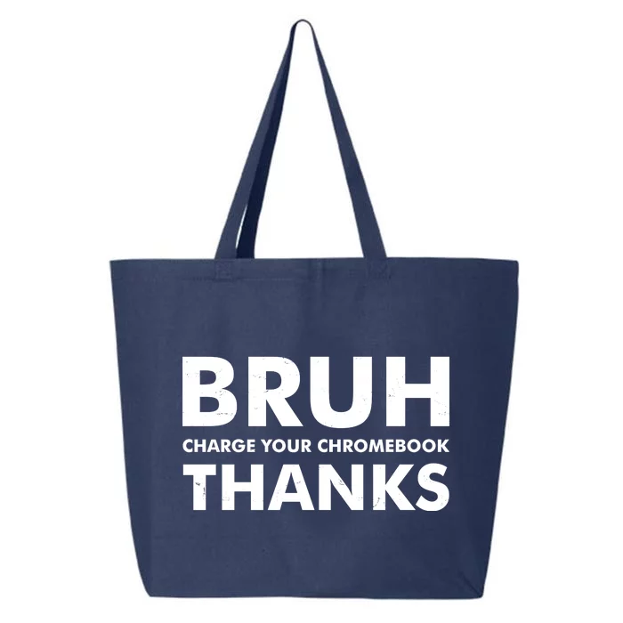 Bruh Charge Your Chromebook Thanks Funny Teacher Student School Life 25L Jumbo Tote