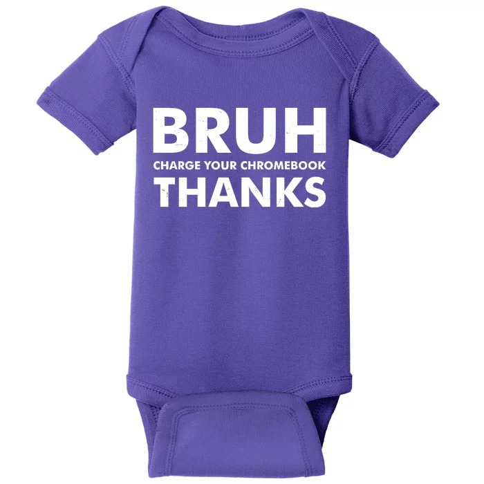 Bruh Charge Your Chromebook Thanks Funny Teacher Student School Life Baby Bodysuit