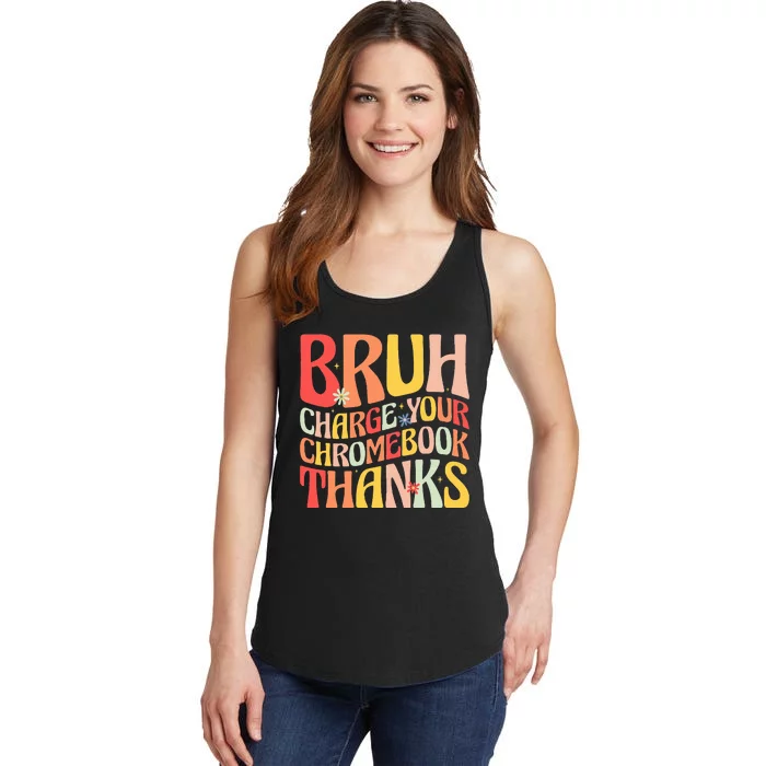 Bruh Charge Your Chromebook Thanks Funny Groovy Teacher Ladies Essential Tank