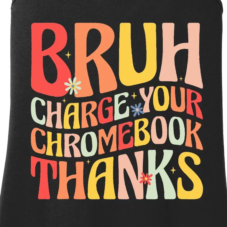 Bruh Charge Your Chromebook Thanks Funny Groovy Teacher Ladies Essential Tank