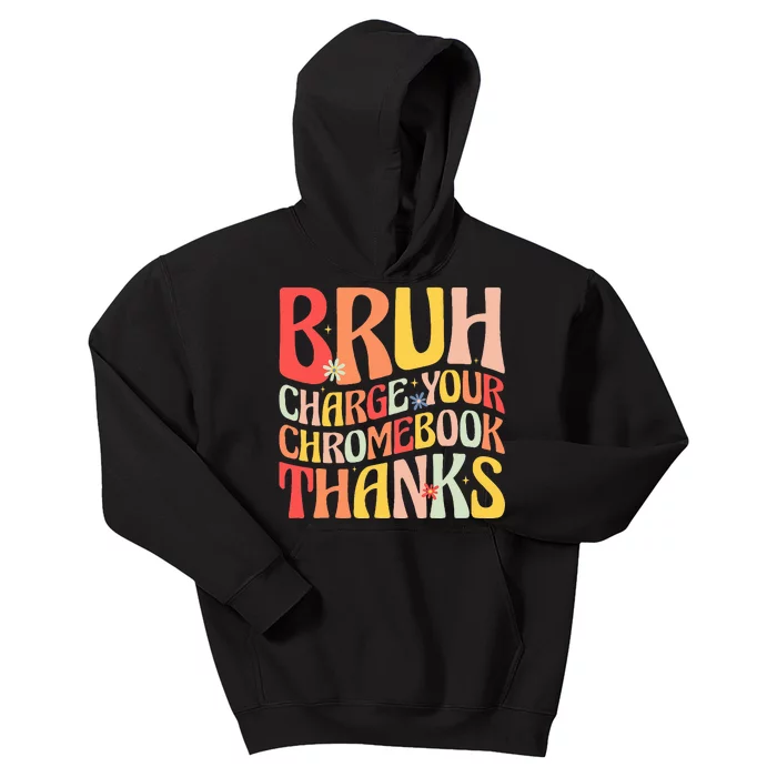 Bruh Charge Your Chromebook Thanks Funny Groovy Teacher Kids Hoodie