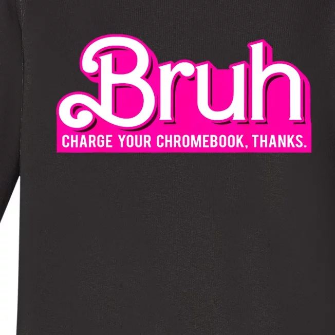 Bruh Charge Your Chromebook Thanks Pink Funny Teacher School Baby Long Sleeve Bodysuit