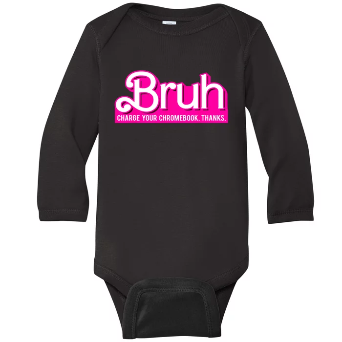 Bruh Charge Your Chromebook Thanks Pink Funny Teacher School Baby Long Sleeve Bodysuit