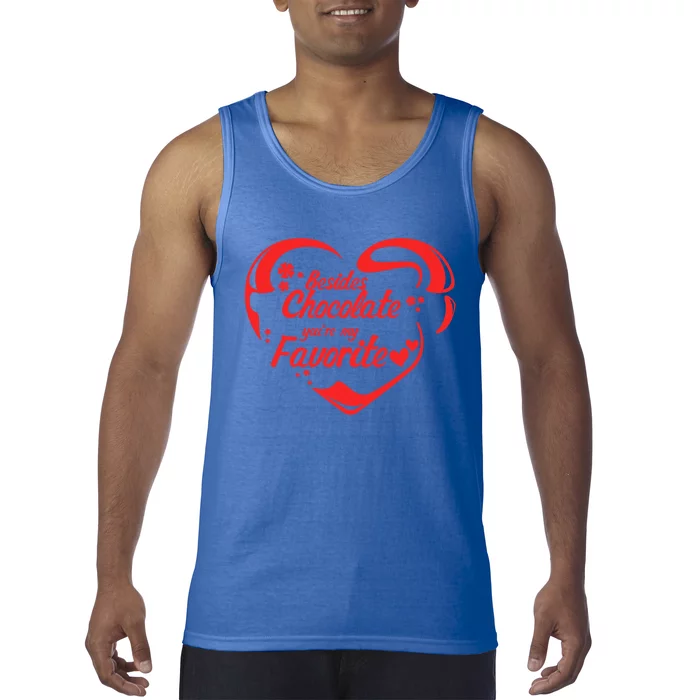 Besides Chocolate You Are My Favorite Valentines Day Gift Cute Gift Tank Top