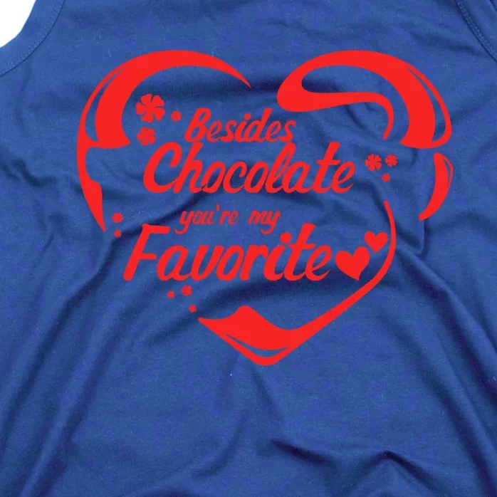 Besides Chocolate You Are My Favorite Valentines Day Gift Cute Gift Tank Top